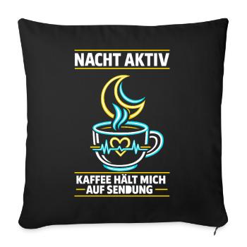 Nacht aktiv Kaffee hält mich auf Sendung - Sofakissenbezug 45 x 45 cm - Schwarz - Vorne