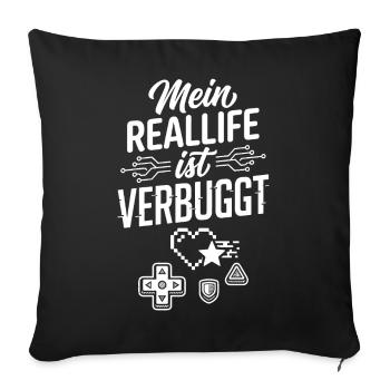 Real Life ist Verbuggt Gamer Spruch - Sofakissenbezug 45 x 45 cm - Schwarz - Vorne