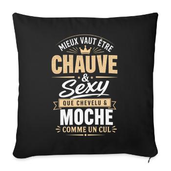 Chauve et Sexy - Humour Calvitie Homme Dégarni - Housse de coussin décorative 45 x 45 cm - noir - Devant