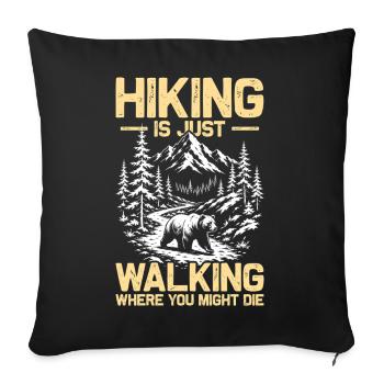 Hiking is just walking Wandern Berge Bergsteigen - Sofakissenbezug 45 x 45 cm - Schwarz - Vorne