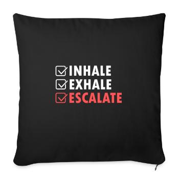 Inhale Exhale Escalate Funny saying - Sofa pillowcase 17,3'' x 17,3'' (45 x 45 cm) - black - Front