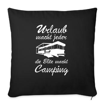 urlaub macht jeder die elite macht camping Spruch - Sofakissenbezug 45 x 45 cm - Schwarz - Vorne