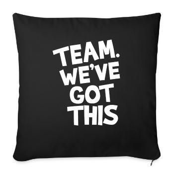 Team. We've got this. - Sofa pillowcase 17,3'' x 17,3'' (45 x 45 cm) - black - Front