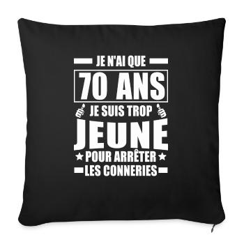 Je n'ai que 70 ans / Humour anniversaire 70 ans - Housse de coussin décorative 45 x 45 cm - noir - Devant