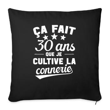 30 ans que je cultive la connerie anniversaire - Housse de coussin décorative 45 x 45 cm - noir - Devant