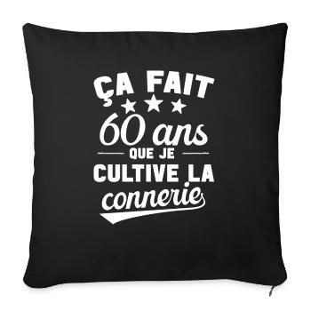 60 ans que je cultive la connerie anniversaire - Housse de coussin décorative 45 x 45 cm - noir - Devant