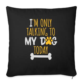 only talking to dog - Sofa pillowcase 17,3'' x 17,3'' (45 x 45 cm) - black - Front