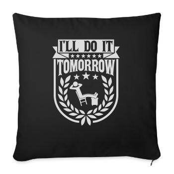 do it tomorrow quote - Sofa pillowcase 17,3'' x 17,3'' (45 x 45 cm) - black - Front