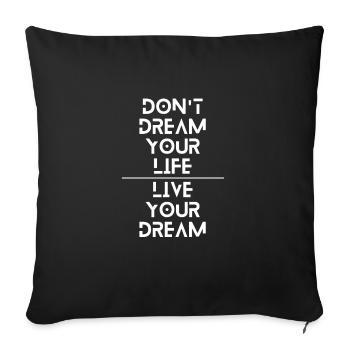 Ne rêvez pas votre vie, vivez vos rêves - Housse de coussin décorative 45 x 45 cm - noir - Devant