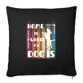 Home is where my Dog is - Sofa pillowcase 17,3'' x 17,3'' (45 x 45 cm) - black - Front