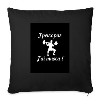 "J'peux pas j'ai muscu" gamme de vêtements - Housse de coussin décorative 45 x 45 cm - noir - Devant