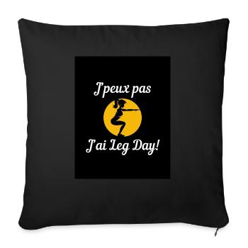 Gamme de vêtement "J'peux pas, j'ai leg day!" - Housse de coussin décorative 45 x 45 cm - noir - Devant
