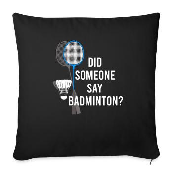 Badminton Ironic Saying Hobby Sports Shuttlecock - Sofa pillowcase 17,3'' x 17,3'' (45 x 45 cm) - black - Front