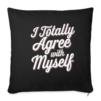 I Totally Agree With Myself 9 - Sofakissenbezug 45 x 45 cm - Schwarz - Vorne