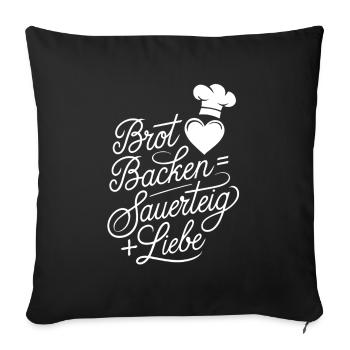 Brot Backen mit Sauerteig und Liebe - Sofakissenbezug 45 x 45 cm - Schwarz - Vorne