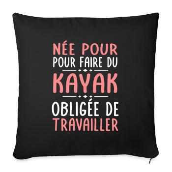 Née pour faire du kayak - Obligée de travailler - Housse de coussin décorative 45 x 45 cm - noir - Devant