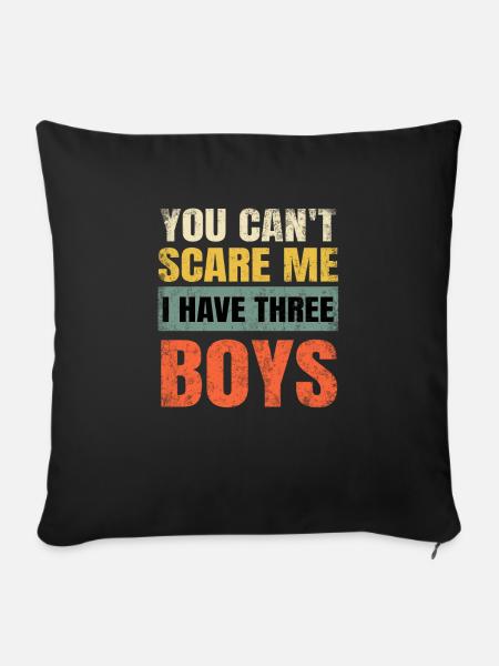 You Can't Scare Me I Have Three Boys Dad Mom Unise - Sofakissenbezug 45 x 45 cm - Schwarz