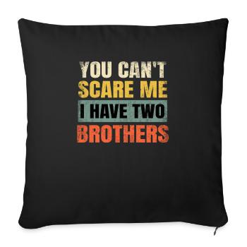 You Can't Scare Me I Have Two Brothers Sister Wome - Sofa pillowcase 17,3'' x 17,3'' (45 x 45 cm) - black - Front