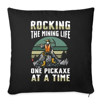 Rocking The Mining Life One Pickaxe At A Time - Sofakissenbezug 45 x 45 cm - Schwarz - Vorne