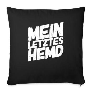 Mein letztes Hemd - Sofakissenbezug 45 x 45 cm - Schwarz - Vorne