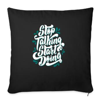 stop talking start doing - Sofa pillowcase 17,3'' x 17,3'' (45 x 45 cm) - black - Front