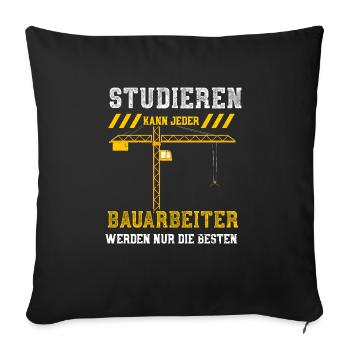 Studieren Kann Jeder Bauarbeiter... - Sofakissenbezug 45 x 45 cm - Schwarz - Vorne