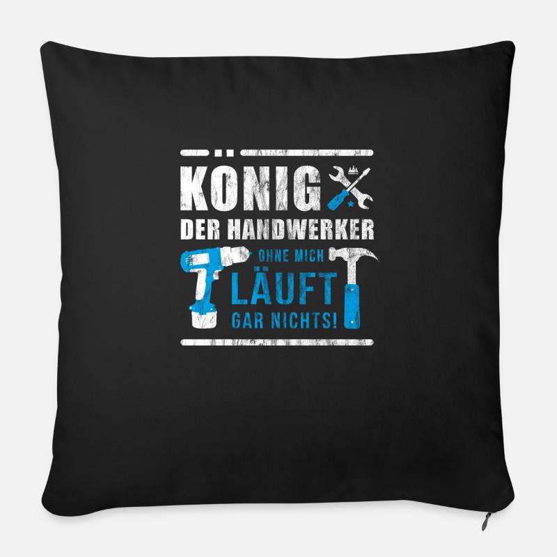 König der Handwerker | Handwerk Baustelle Geschenk - Sofakissenbezug 45 x 45 cm - Schwarz