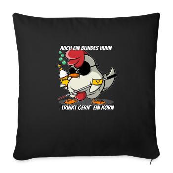 Auch ein blindes Huhn trinkt gern ein Korn - Sofakissenbezug 45 x 45 cm - Schwarz - Vorne