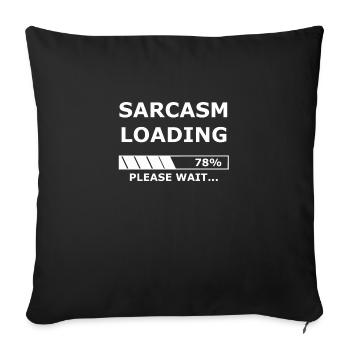 Sarcasm loading - Sarcasm / Gift / Shop - Sofa pillowcase 17,3'' x 17,3'' (45 x 45 cm) - black - Front