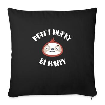 Don't hurry be happy lazy sloth Geschenk - Sofakissenbezug 45 x 45 cm - Schwarz - Vorne
