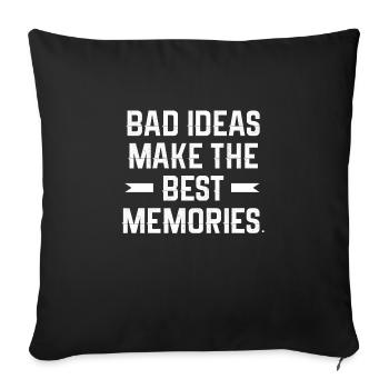Bad ideas make the best memories - Sofakissenbezug 45 x 45 cm - Schwarz - Vorne