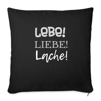 Lebe! Liebe! Lache! - Sofakissenbezug 45 x 45 cm - Schwarz - Vorne