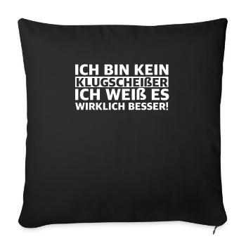 Ich bin kein Klugscheißer, ich weiß es.. - Sofakissenbezug 45 x 45 cm - Schwarz - Vorne