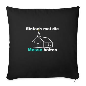 Einfach mal die Messe halten Fresse halten - Sofakissenbezug 45 x 45 cm - Schwarz - Vorne