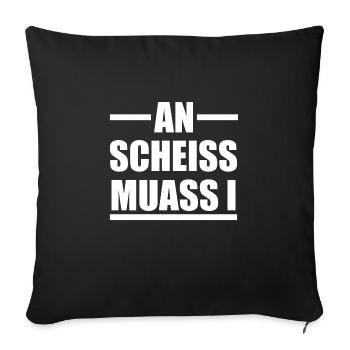 An Scheiss Muas I Einen Scheiß muss ich - Sofakissenbezug 45 x 45 cm - Schwarz - Vorne