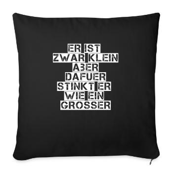 He is small but he stinks like a - Sofa pillowcase 17,3'' x 17,3'' (45 x 45 cm) - black - Front
