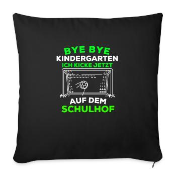 Bye bye kindergarten, I'm kicking on schoolyard now - Sofa pillowcase 17,3'' x 17,3'' (45 x 45 cm) - black - Front