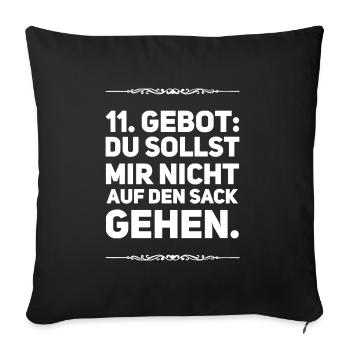 11. Gebot Du sollst mir nicht auf den Sack gehen - Sofakissenbezug 45 x 45 cm - Schwarz - Vorne