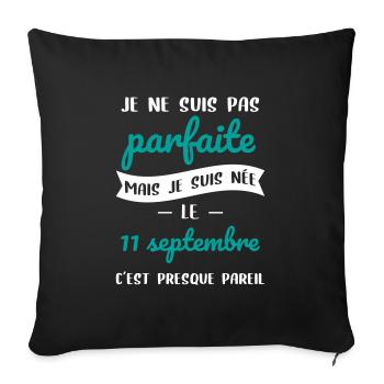 Anniversaire - Pas parfaite mais née 11 Septembre - Housse de coussin décorative 45 x 45 cm - noir - Devant