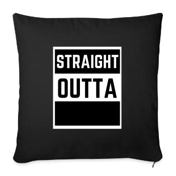 Straight Outta - Citations sarcastiques amusantes - Housse de coussin décorative 45 x 45 cm - noir - Devant