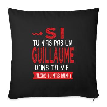 tu n as pas un Guillaume dans ta vie Cadeau Humour - Housse de coussin décorative 45 x 45 cm - noir - Devant