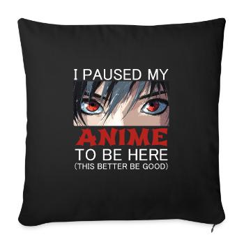 J’ai mis mon anime en pause pour être ici, c’est mieux d’être bon - Housse de coussin décorative 45 x 45 cm - noir - Devant