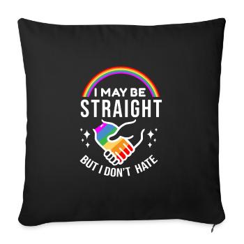 I May Be Straight But I Don't Hate LGBT Geschenk - Sofakissenbezug 45 x 45 cm - Schwarz - Vorne