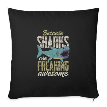 Because Sharks Are Freaking Awesome - Shark Lover - Sofakissenbezug 45 x 45 cm - Schwarz - Vorne