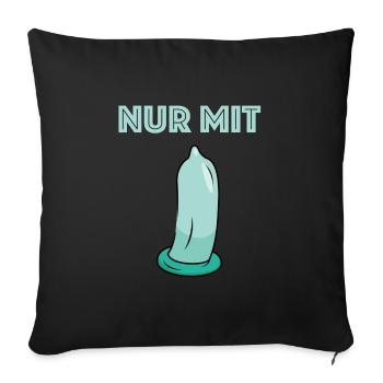 Nur mit Kondom, Sex ficken Verhütung Sexstellung - Sofakissenbezug 45 x 45 cm - Schwarz - Vorne