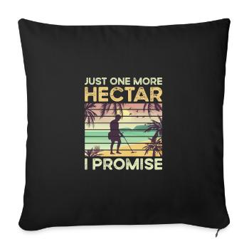 Just One More Hectar I Promise Funny Metal - Sofakissenbezug 45 x 45 cm - Schwarz - Vorne