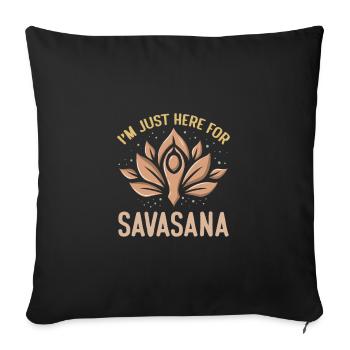 Je suis juste ici pour Savasana Funny Yoga Meditation - Housse de coussin décorative 45 x 45 cm - noir - Devant