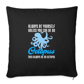 Funny Always Be Yourself Unless You Can Be Octopus - Sofakissenbezug 45 x 45 cm - Schwarz - Vorne
