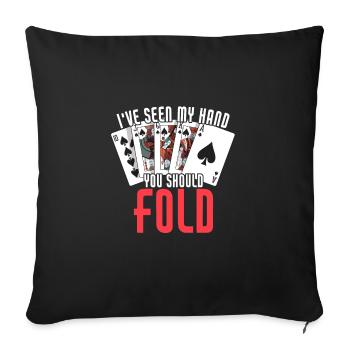 I've Seen My Hand You Should Fold Funny Poker - Sofakissenbezug 45 x 45 cm - Schwarz - Vorne