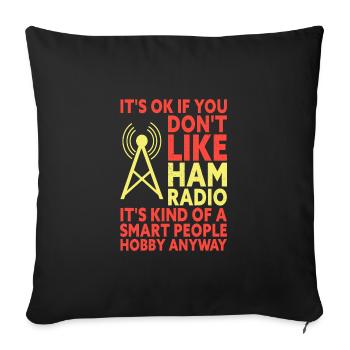 It's Okay If You Don't Like HAM Radio Funny - Sofa pillowcase 17,3'' x 17,3'' (45 x 45 cm) - black - Front